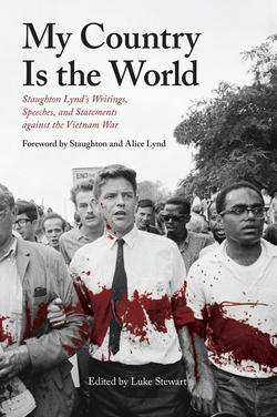 My Country is the World: Staughton Lynd’s Writings, Speeches, and Statements against the Vietnam War
