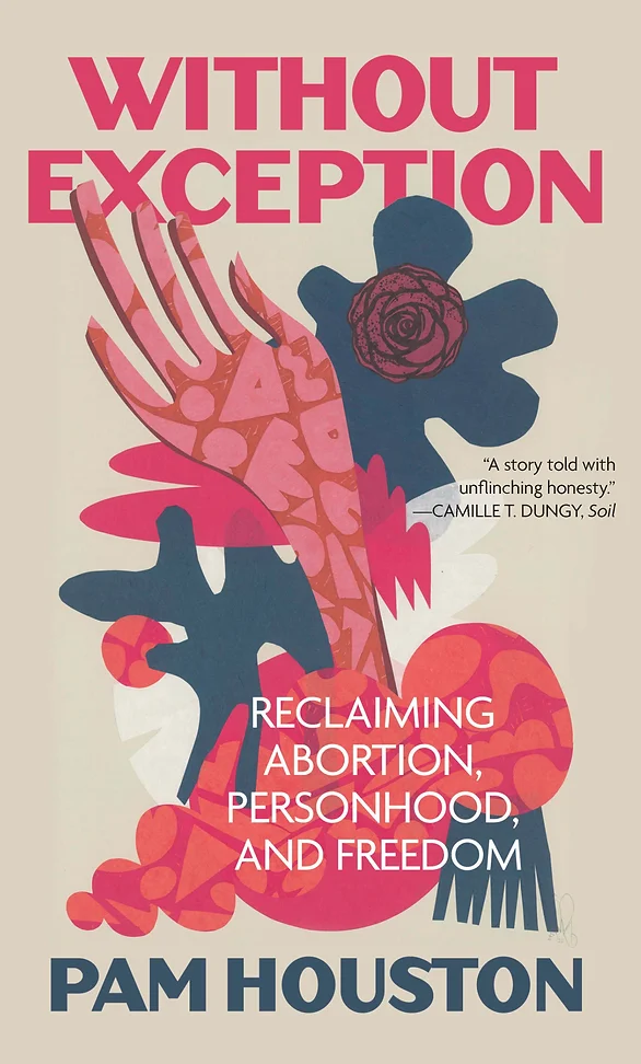 Without Exception: Reclaiming Abortion, Personhood, and Freedom