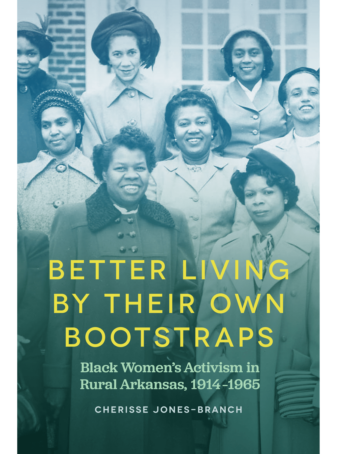 Better Living by Their Own Bootstraps  Black Women’s Activism in Rural Arkansas, 1914-1965